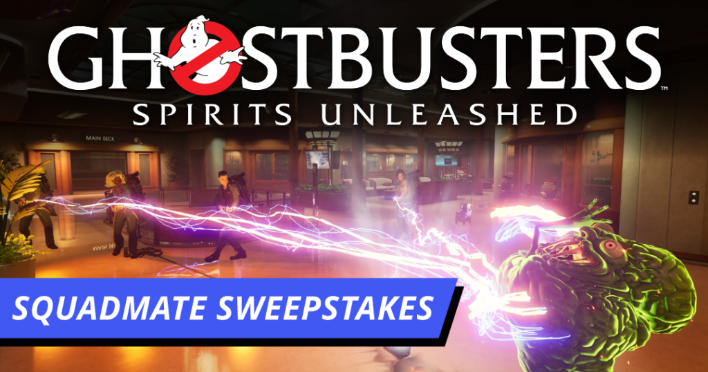 Ghostbusters: Spirits Unleashed Squadmate Sweepstakes