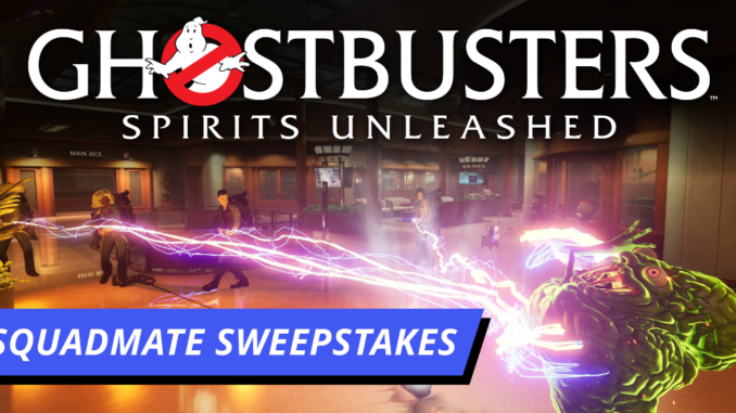 Ghostbusters: Spirits Unleashed Squadmate Sweepstakes